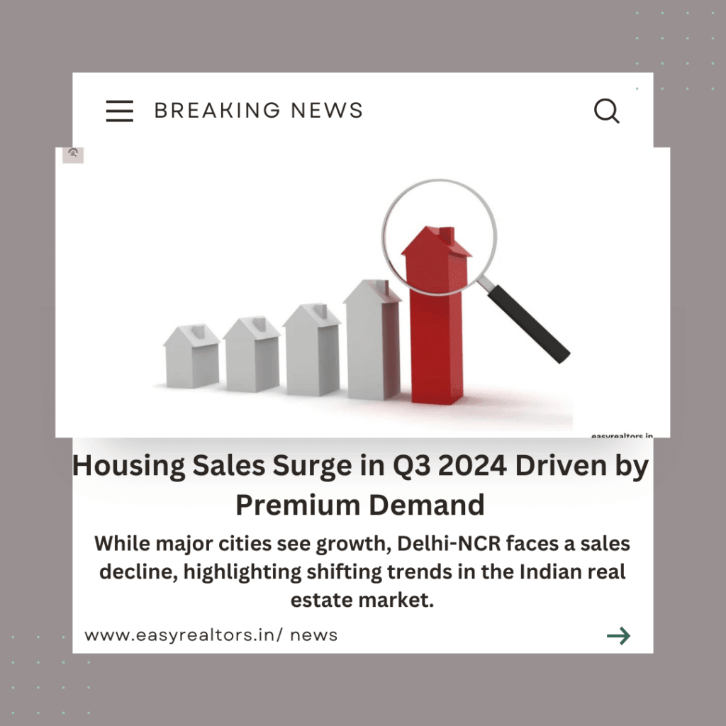 Housing Sales Rise in Q3 2024; Delhi-NCR Sees Decline
