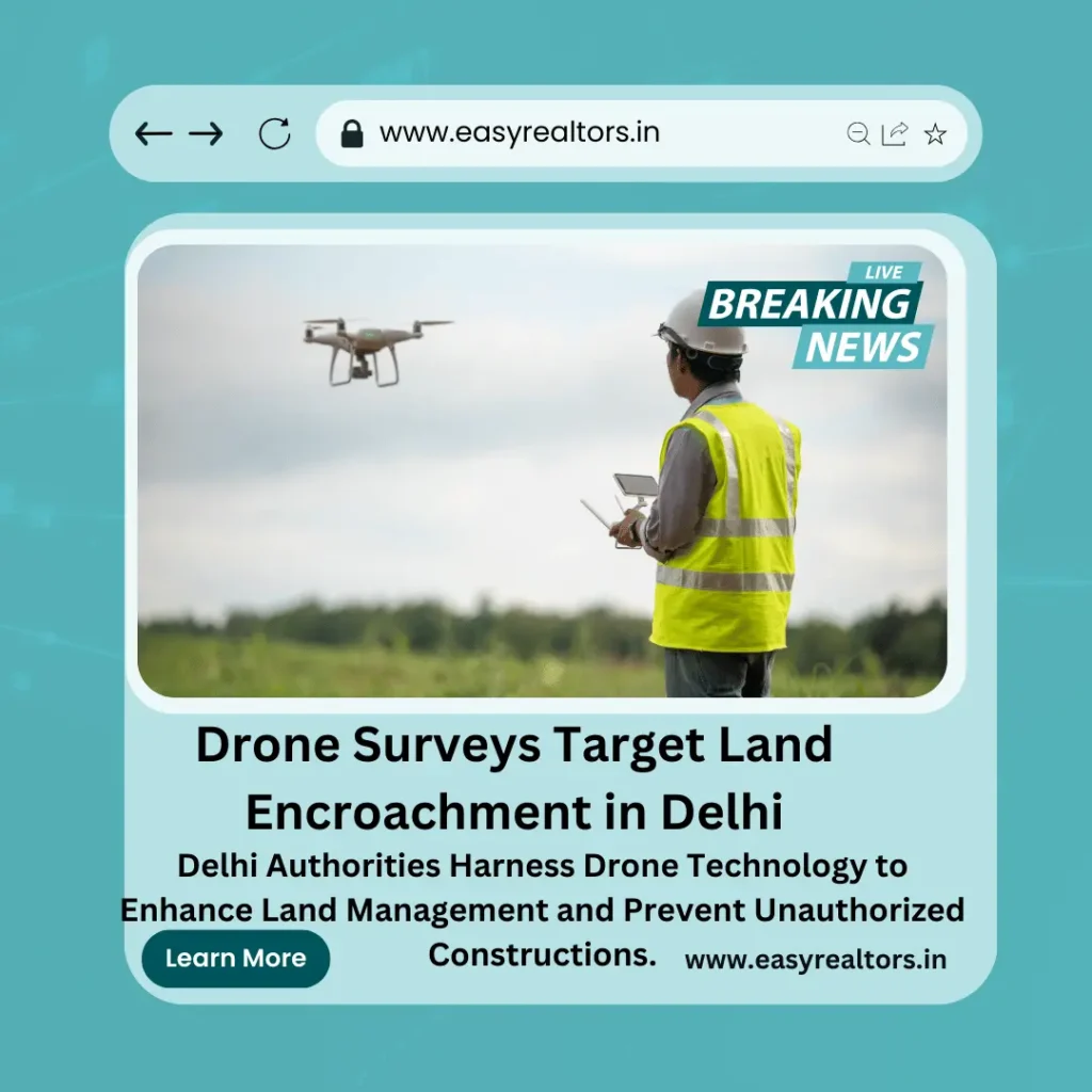 Drone Surveys Address Land Encroachment in Delhi