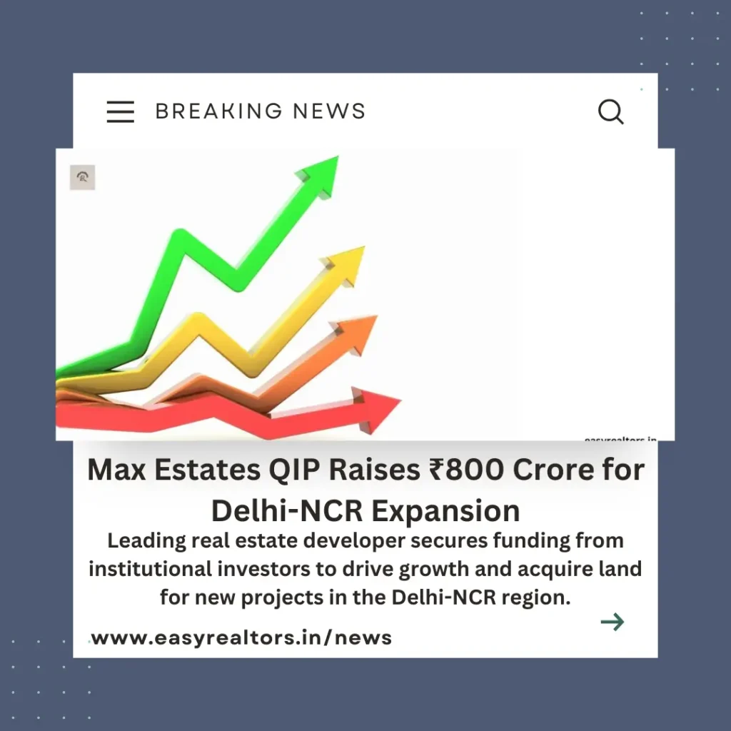 Max Estates QIP Raises ₹800 Crore for Expansion