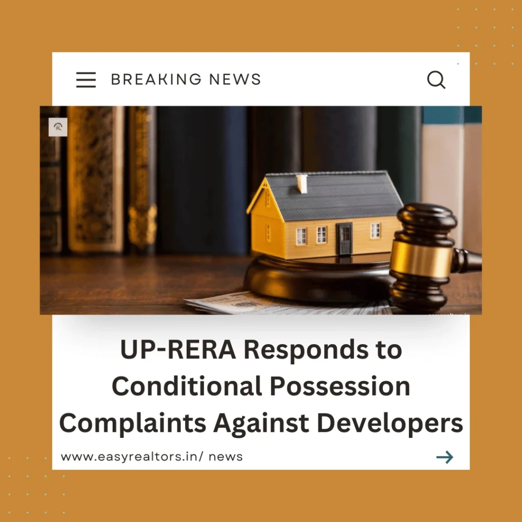 UP-RERA Addresses Conditional Possession Complaints