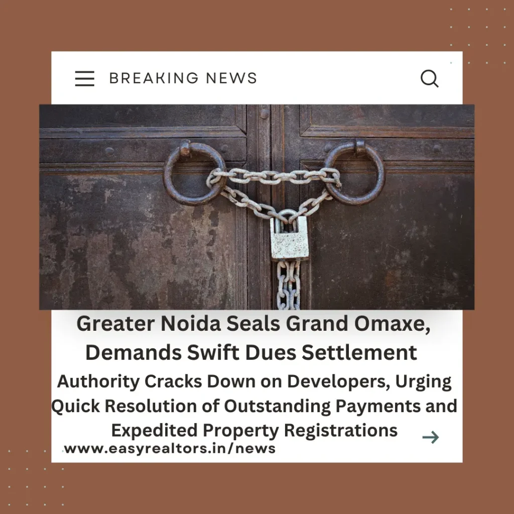 Greater Noida Seals Grand Omaxe, Urges Quick Dues Settlement