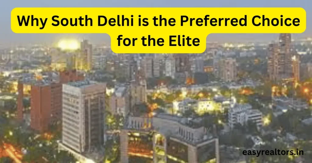 Why South Delhi is the Preferred Choice for the Elite