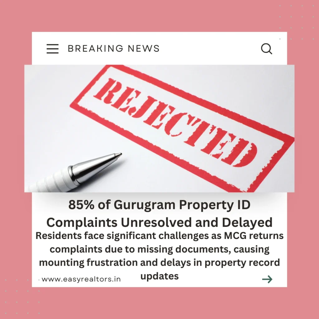 85% of Gurugram Property ID Complaints Delayed, Rejected