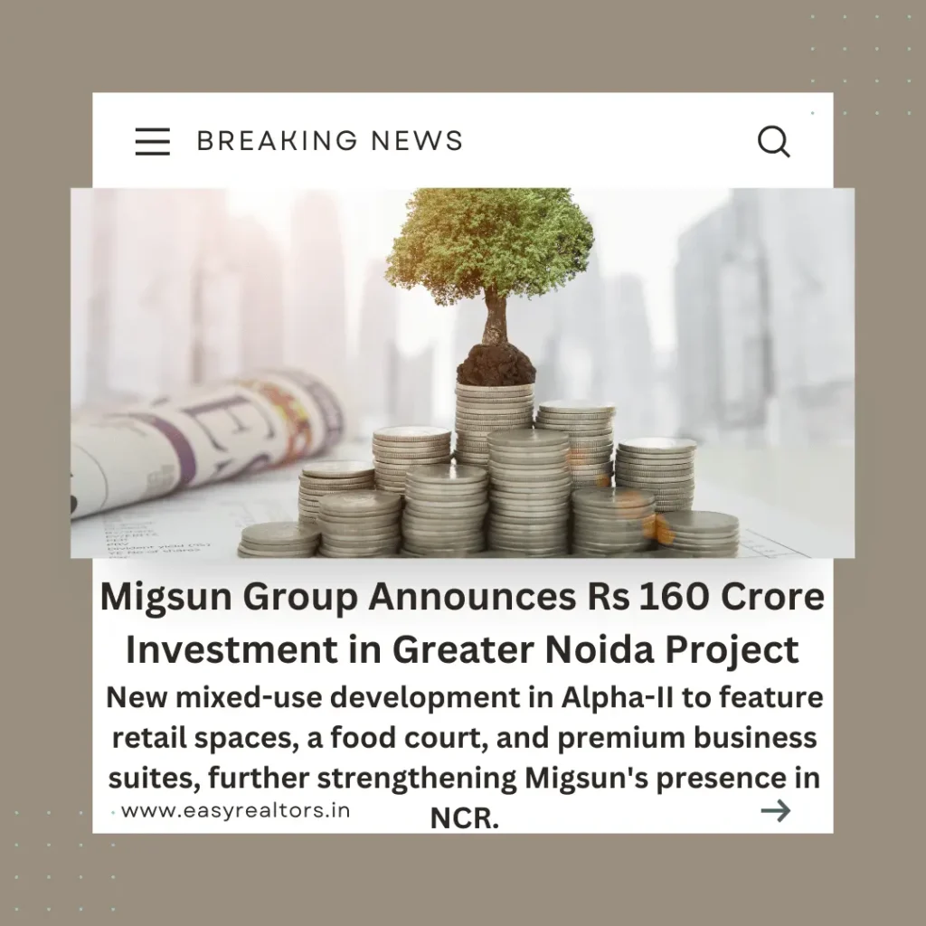Migsun Group Invests Rs 160 Cr in Greater Noida Project