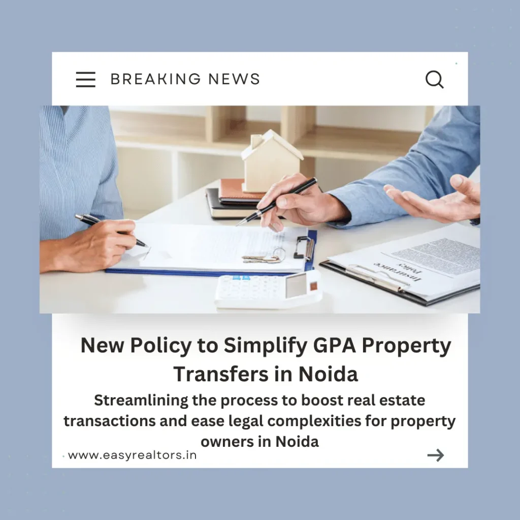 New Policy to Simplify GPA Property Transfers in Noida