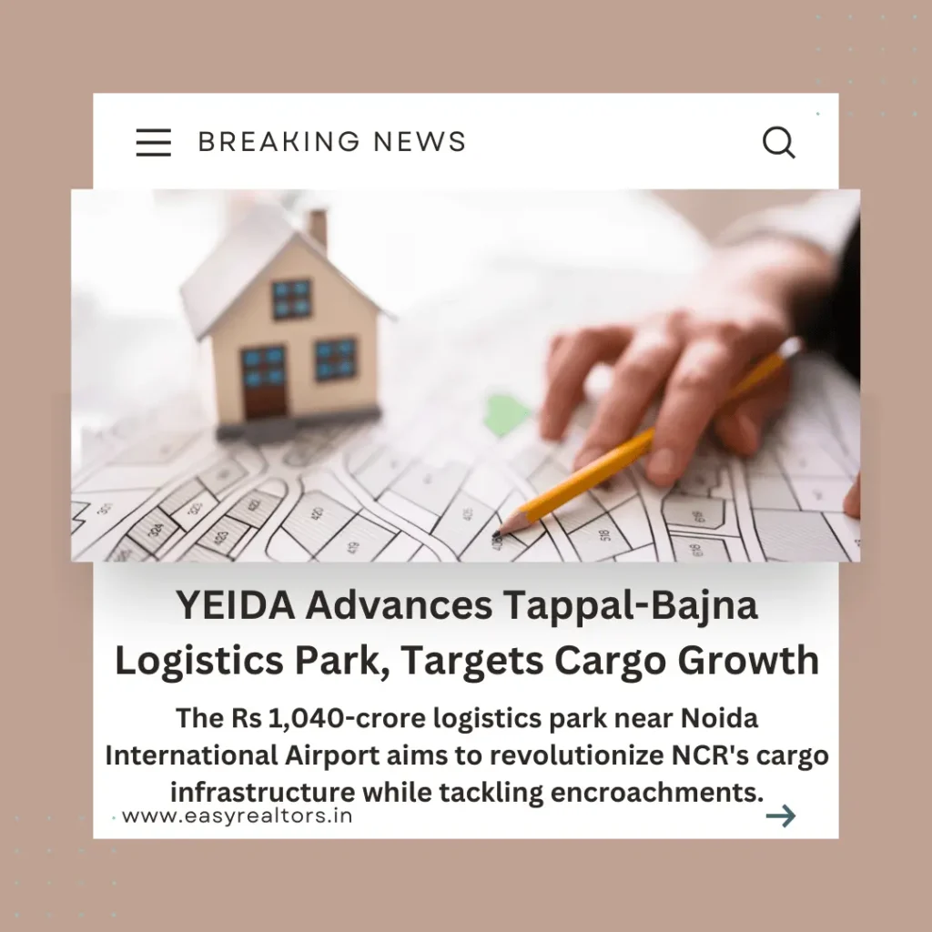 Tappal-Bajna Logistics Park: YEIDA's Rs 1,040-Cr Project